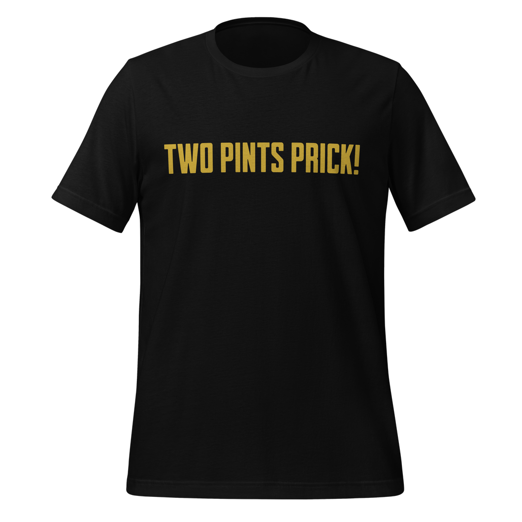 Unisex T-Shirt - Two Pints Prick!